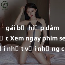 gái bị hiếp dâm bạo lực Xem ngay phim sex mới nhất với những cảnh nóng hổi không thể bỏ lỡ! Cơ hội tận hưởng những khoảnh khắc đầy kích thích ngay hôm nay!