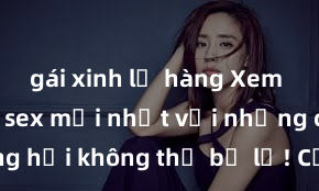 gái xinh lộ hàng Xem ngay phim sex mới nhất với những cảnh nóng hổi không thể bỏ lỡ! Cơ hội tận hưởng những khoảnh khắc đầy kích thích ngay hôm nay!