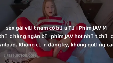 sex gái việt nam có bầu Tải Phim JAV Miễn Phí - Thưởng thức hàng ngàn bộ phim JAV hot nhất chỉ cần click download. Không cần đăng ký, không quảng cáo - Dễ dàng tải về và xem online!