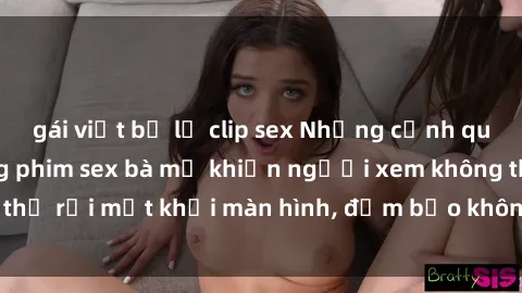 gái việt bị lộ clip sex Những cảnh quay nóng bỏng trong phim sex bà mẹ khiến người xem không thể rời mắt khỏi màn hình, đảm bảo không làm bạn thất vọng!