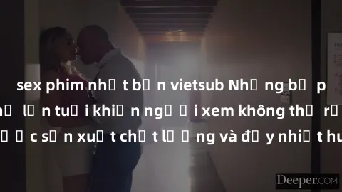 sex phim nhật bản vietsub Những bộ phim sex của phụ nữ lớn tuổi khiến người xem không thể rời mắt. Được sản xuất chất lượng và đầy nhiệt huyết, đáng xem và trải nghiệm.