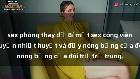 sex phòng thay đồ Bí mật sex công viên: Những câu chuyện nhiệt huyết và đầy nóng bỏng của đôi trẻ trẻ trung.