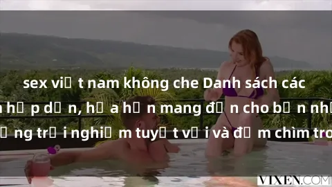sex việt nam không che Danh sách các cô gái gọi Việt Nam hấp dẫn, hứa hẹn mang đến cho bạn những trải nghiệm tuyệt vời và đắm chìm trong cảm xúc tuyệt vời.