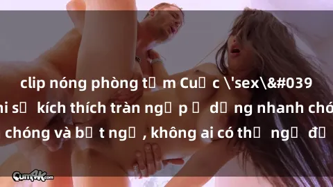 clip nóng phòng tắm Cuộc 'sex' trong thang máy: Khi sự kích thích tràn ngập ở dạng nhanh chóng và bất ngờ, không ai có thể ngờ được điều gì sẽ xảy ra!