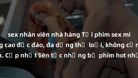 sex nhân viên nhà hàng Tải phim sex miễn phí chất lượng cao độc đáo, đa dạng thể loại, không cần đăng ký tài khoản. Cập nhật liên tục những bộ phim hot nhất trên thị trường. Sự lựa chọn hàng đầu cho n