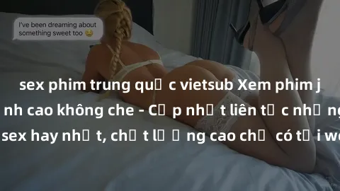 sex phim trung quốc vietsub Xem phim jav hd miễn phí đỉnh cao không che - Cập nhật liên tục những bộ phim sex hay nhất, chất lượng cao chỉ có tại website chuyên nghiệp hàng đầu.