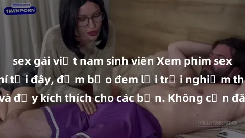 sex gái việt nam sinh viên Xem phim sex không che miễn phí tại đây, đảm bảo đem lại trải nghiệm thú vị và đầy kích thích cho các bạn. Không cần đăng ký, hoàn toàn miễn phí.