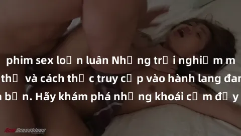 phim sex loạn luân Những trải nghiệm mới lạ với sex tập thể và cách thức truy cập vào hành lang đam mê của bạn. Hãy khám phá những khoái cảm đầy kích thích với tập thể hấp dẫn!